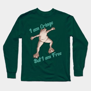 I Am Cringe But I Am Free Long Sleeve T-Shirt